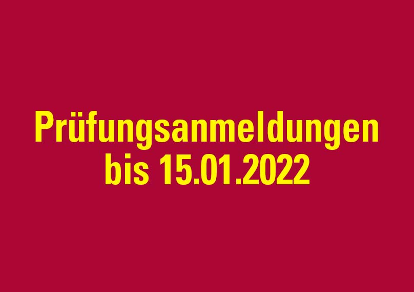 Prüfungsanmeldungen bis 15.01.2022