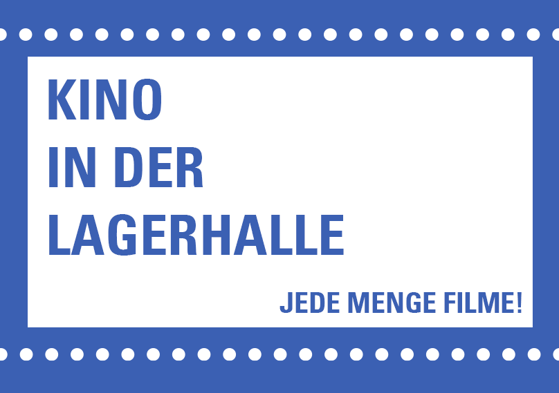 Kino in der Lagerhalle Kino in der Lagerhalle