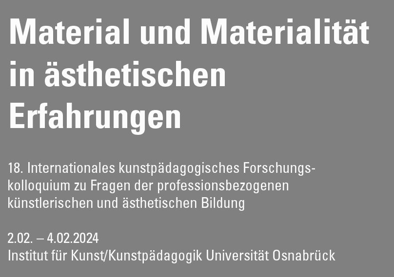 Material und Materialität in ästhetischen Erfahrungen 02. – 04.02.2024 IfKK Material und Materialität in ästhetischen Erfahrungen 02. – 04.02.2024 IfKK